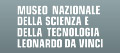 Museo Nazionale della Scienza e della Teconologia Leonardo da Vinci